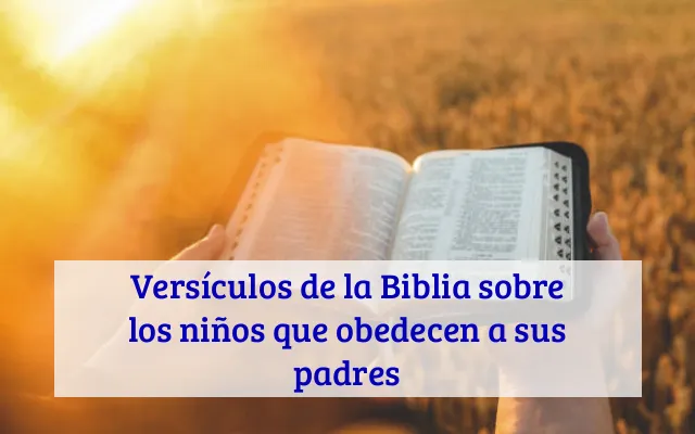 Versículos de la Biblia sobre los niños que obedecen a sus padres