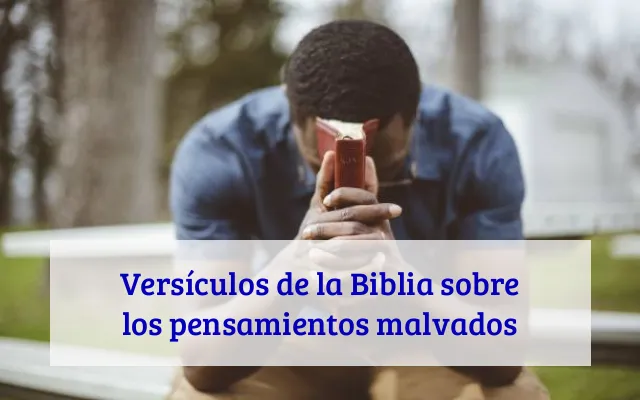 Versículos de la Biblia sobre los pensamientos malvados