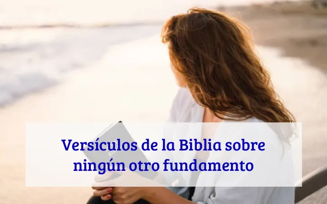 Versículos de la Biblia sobre ningún otro fundamento