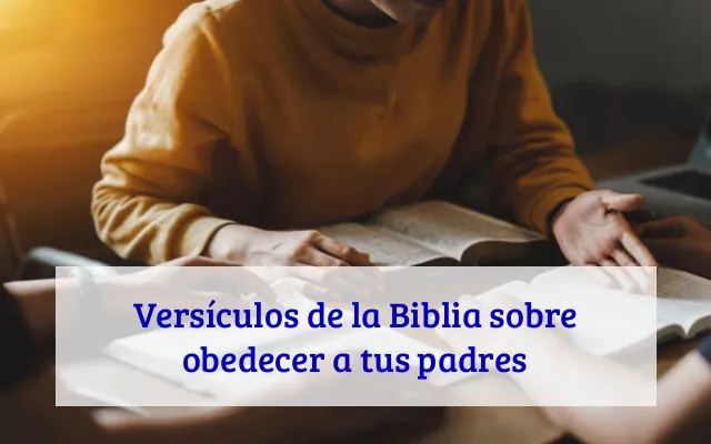 Versículos de la Biblia sobre obedecer a tus padres