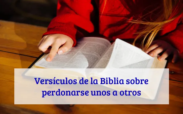 Versículos de la Biblia sobre perdonarse unos a otros