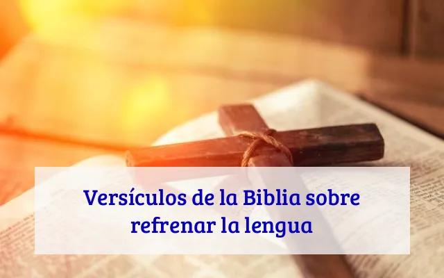 Versículos de la Biblia sobre refrenar la lengua