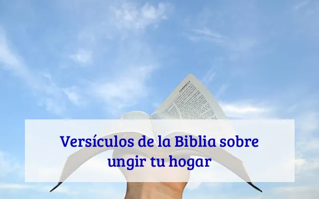 Versículos de la Biblia sobre ungir tu hogar