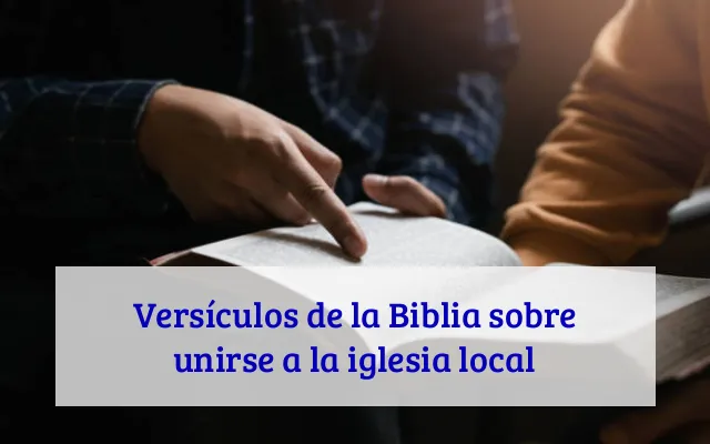 Versículos de la Biblia sobre unirse a la iglesia local