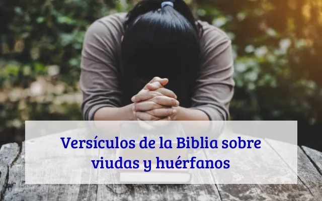 Versículos de la Biblia sobre viudas y huérfanos